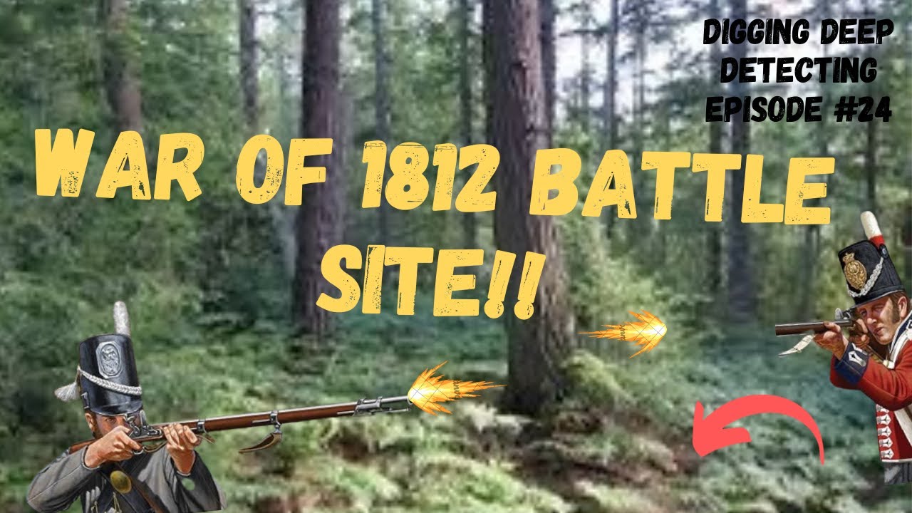 Metal Detecting a War of 1812 Battle Site