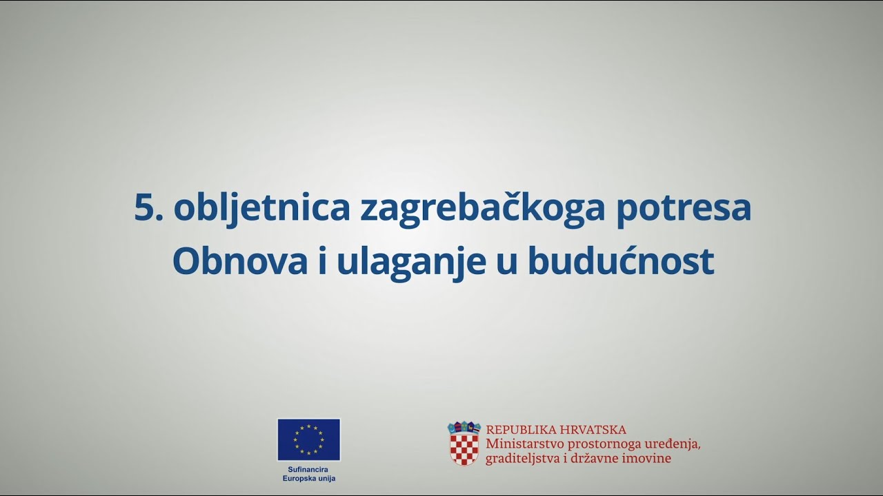 5. obljetnica zagrebačkog potresa - Obnova i ulaganje u budućnost