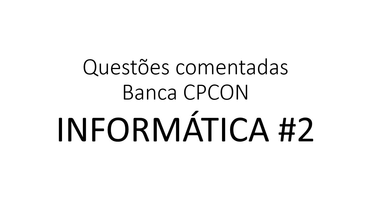 Questões comentadas CPCON informática #2