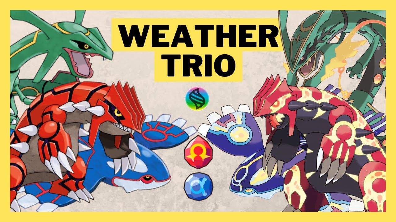 Weather Trio- KYOGRE, GROUDON, and RAYQUAZA
