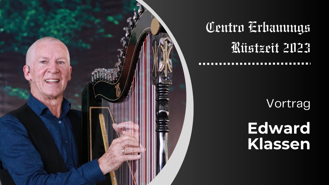 Centro Erbauungs Rüstzeit 2023 Vortrag - Edward Klassen #2