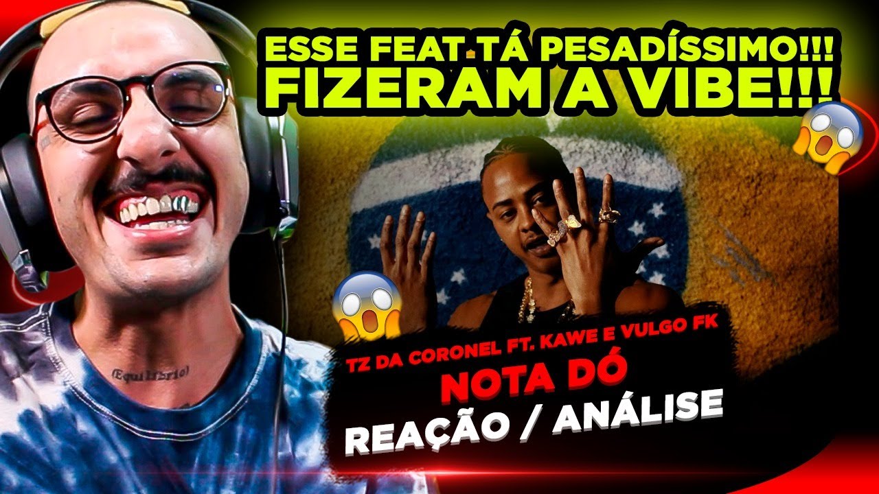 HITZ&Atilde;O!!! TZ DA CORONEL - NOTA D&Oacute; FT. KAWE E VULGO FK [REA&Ccedil;&Atilde;O/ AN&Aacute;LISE]