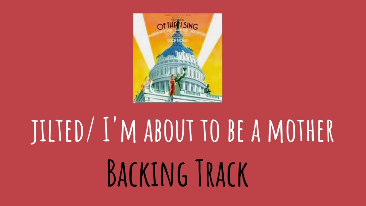 Jilted/ I'm about to be a mother from Of thee I sing Backing Track 