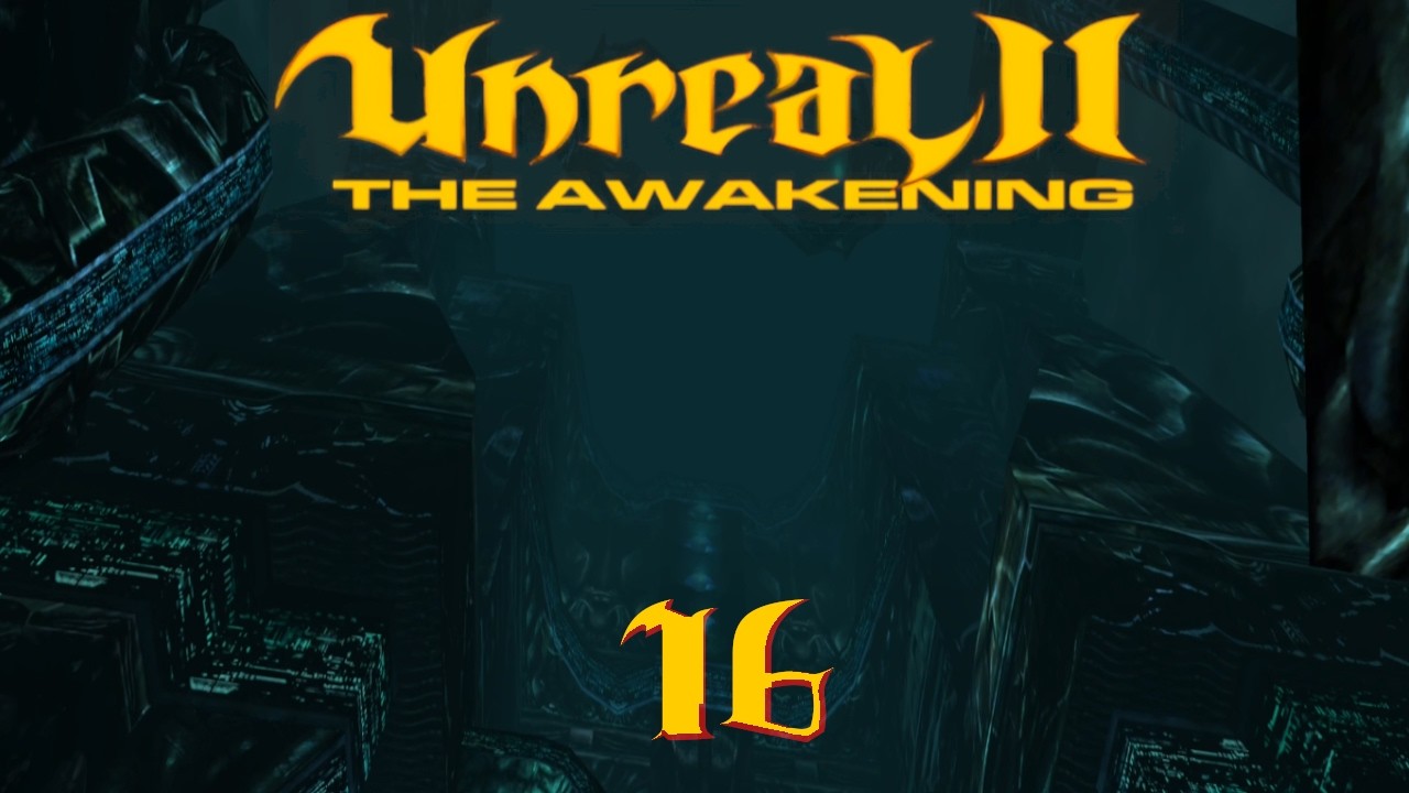 Unreal II: The Awakening 🛰️ #16 | A World That Is So Alien To Us -S04E01-