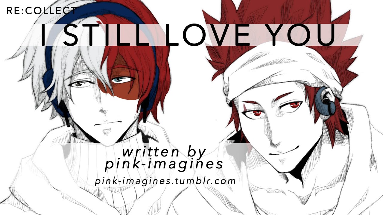 I Still Love You | Shouto Todoroki, Eijirou Kirishima x Listener {BNHA ASMR Fanfiction Reading}