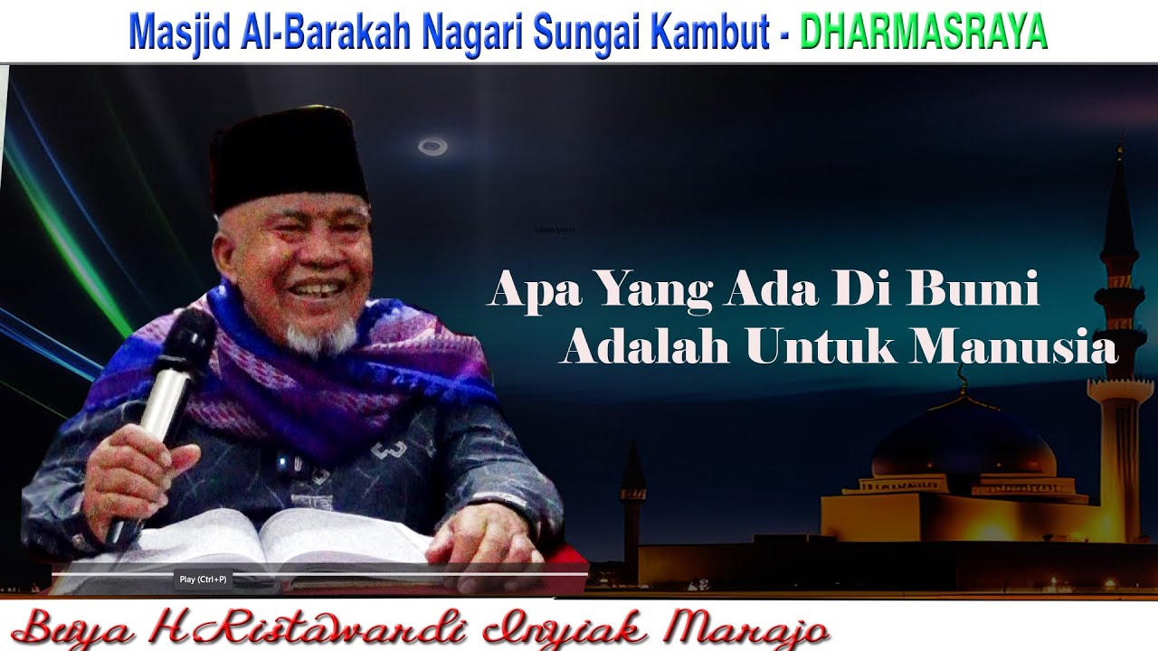 Apa Yang Ada Di Bumi Adalah Untuk Manusia : Buya H.Ristawardi Inyiak Tungkek Marajo