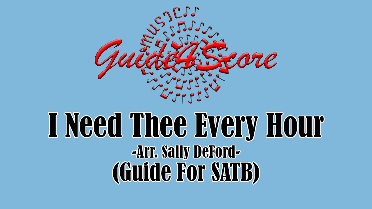 I Need Thee Every Hour - Sally DeFord (Guide For SATB)