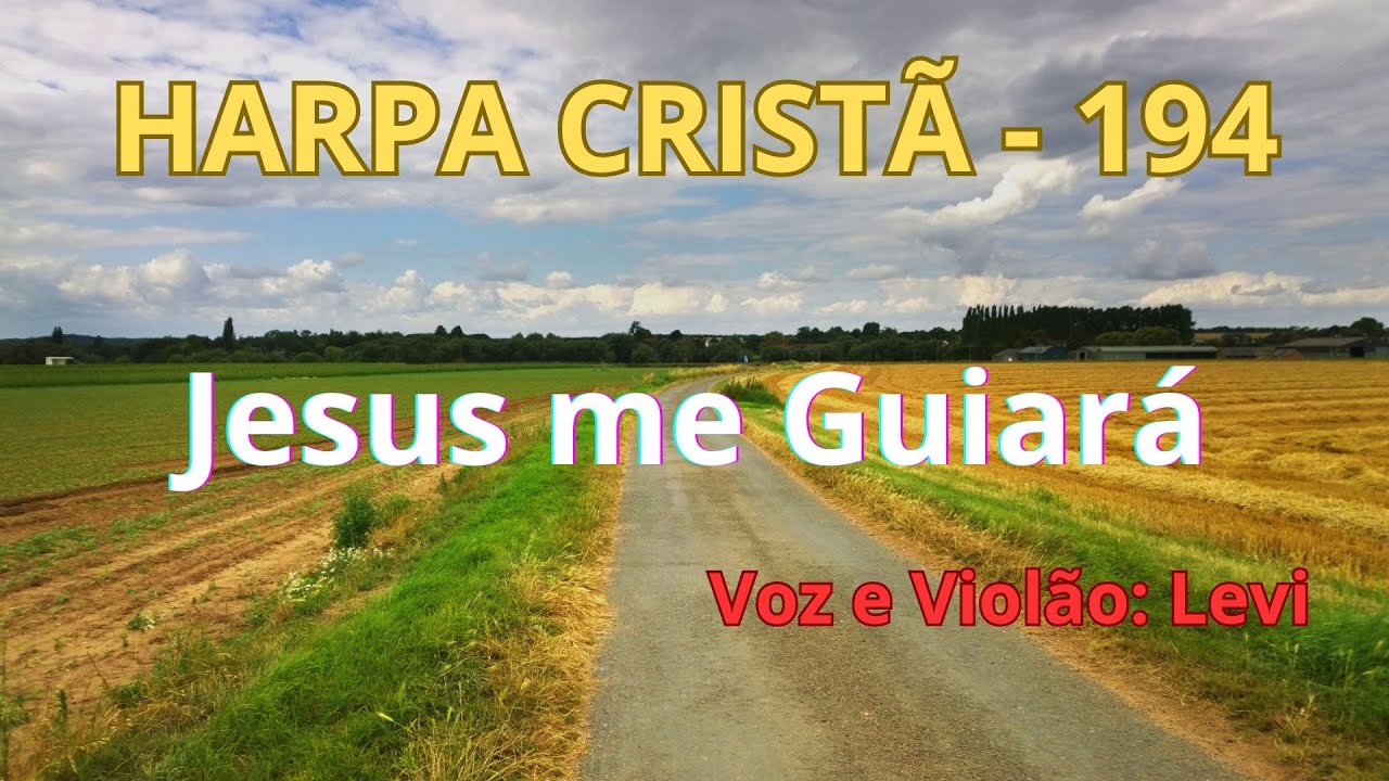 Harpa Cristã - 194 - Jesus me Guiará - Levi - com letra