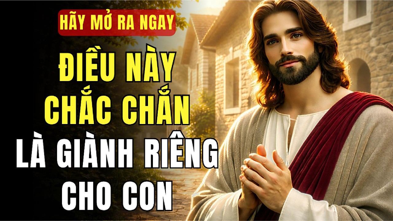 🔴 ĐIỀU N&Agrave;Y CHẮC CHẮN L&Agrave; GI&Agrave;NH RI&Ecirc;NG CHO CON - H&Atilde;Y MỞ RA NGAY | TH&Ocirc;NG ĐIỆP TỪ CH&Uacute;A