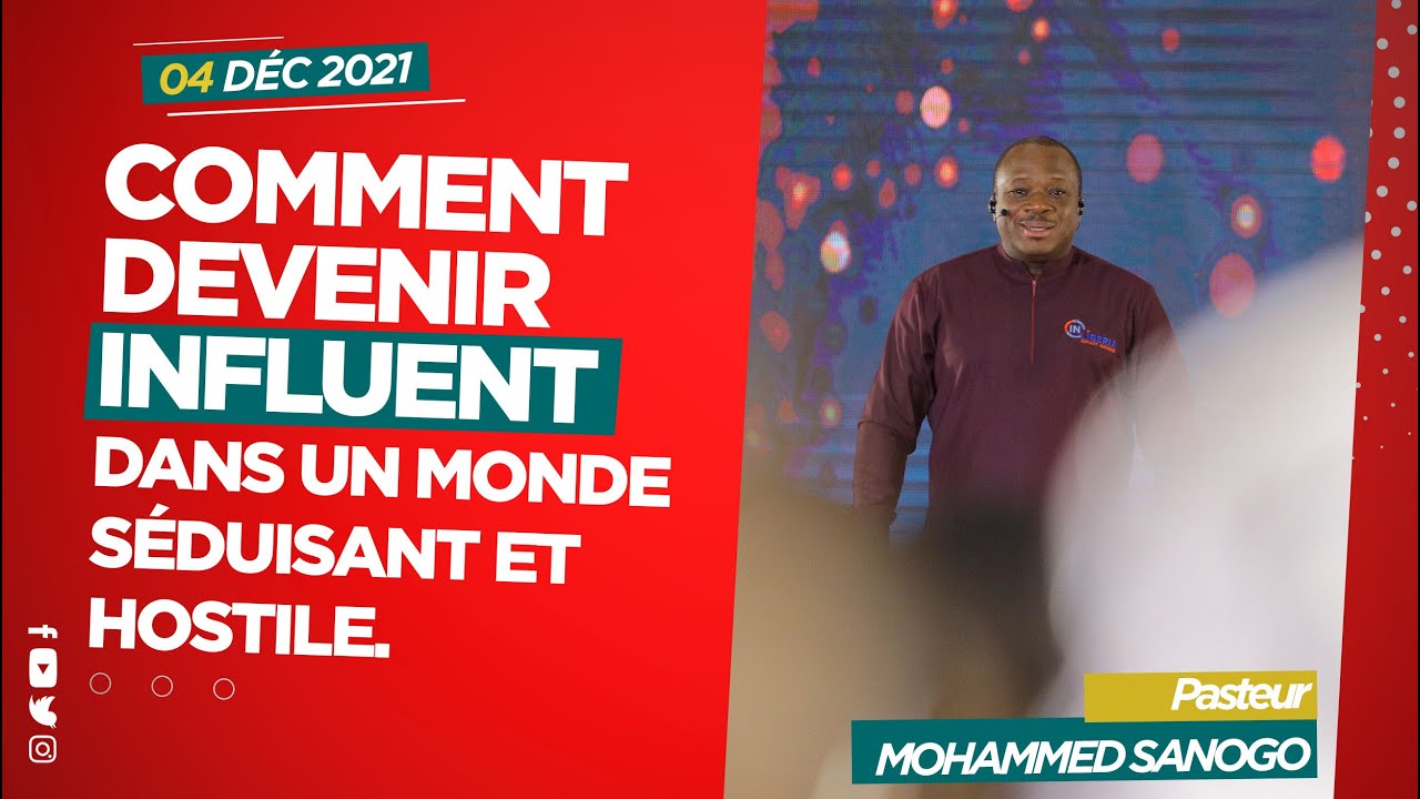 COMMENT DEVENIR INFLUENT DANS UN MONDE SEDUISANT ET HOSTILE | PASTEUR MOHAMMED SANOGO