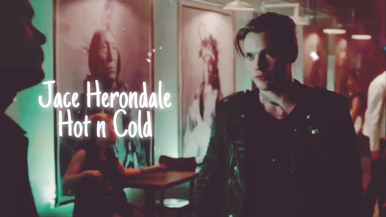jace herondale | hot n cold