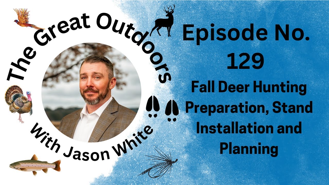 The Great Outdoors: Fall Deer Hunting Preparation, Stand Installation, and Planning