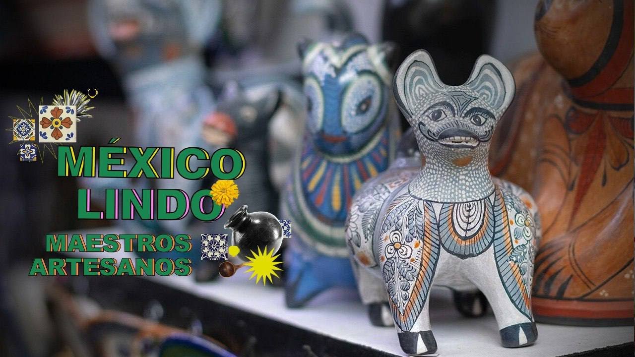 México Lindo | Maestros artesanos