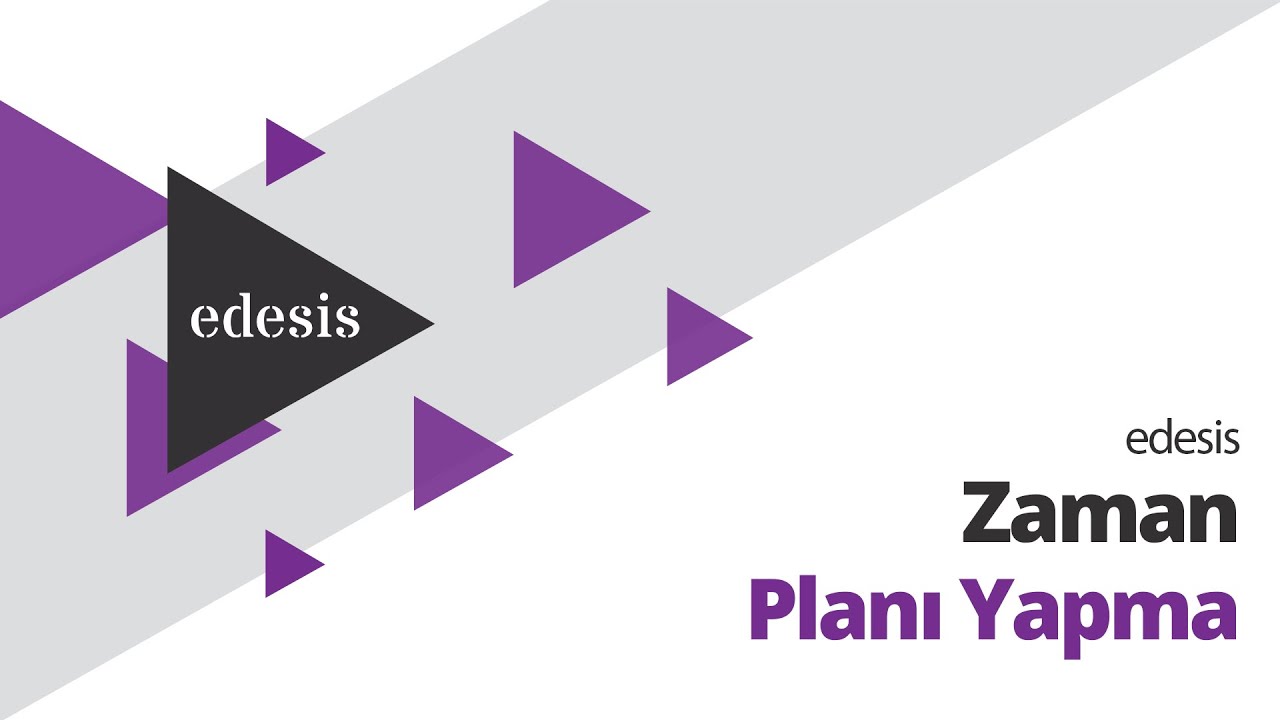 edesis | Zaman Planı Yapma Videolu Rehber Anlatım!