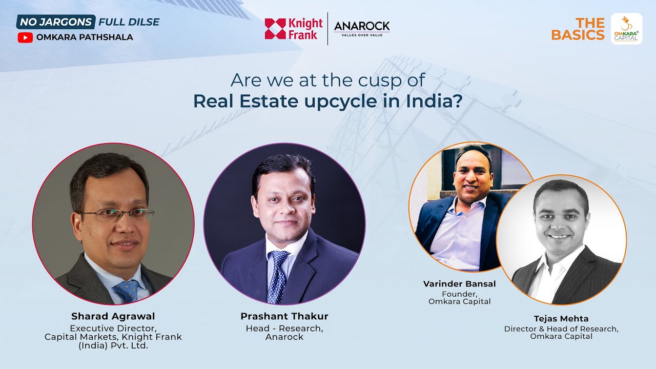 THE BASICS: ARE WE AT THE CUSP OF REAL ESTATE UPCYCLE IN INDIA