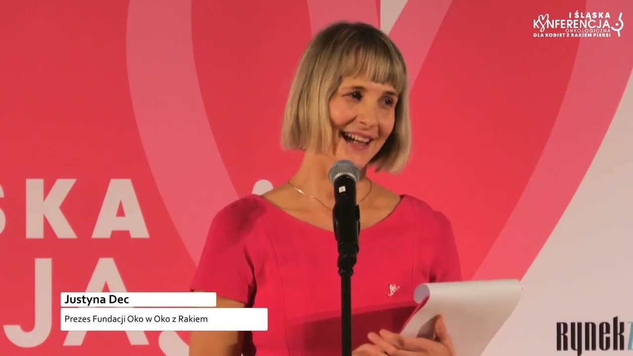 I Śląska Konferencja Onkologiczna dla Kobiet z Rakiem Piersi - Prezes Fundacji Justyna Dec