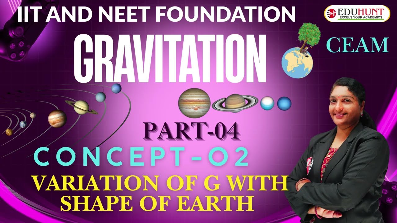 17 . GRAVITATION | CONCEPT-02 | PART -04 | VARIATION OF G WITH SHAPE OF EARTH  | |PHYSICS| 9TH CLASS