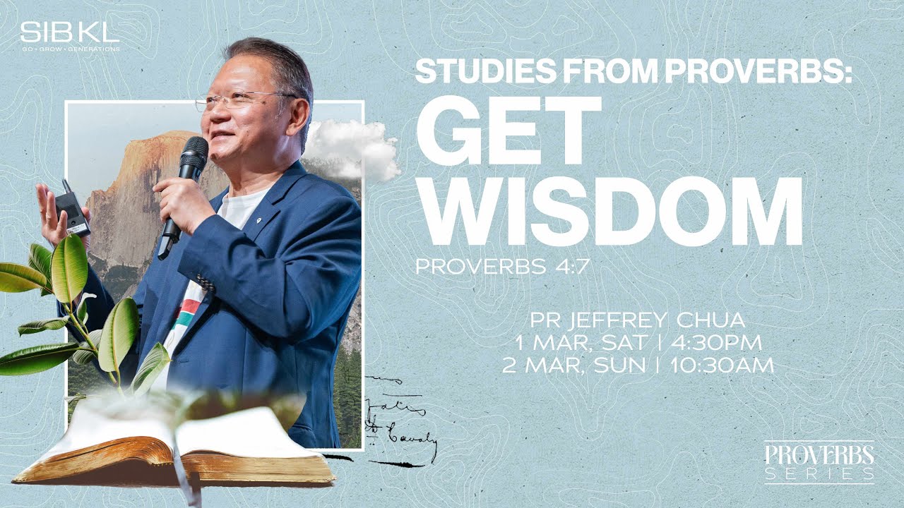 Proverbs: Get Wisdom - Proverbs 4:7 - Pr Jeffrey Chua //2 Mar 2025 (10:30AM, GMT+8)