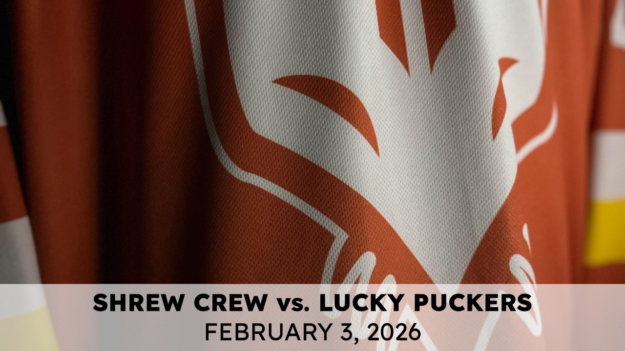 Shrew Crew vs. Lucky Puckers - February 3, 2026