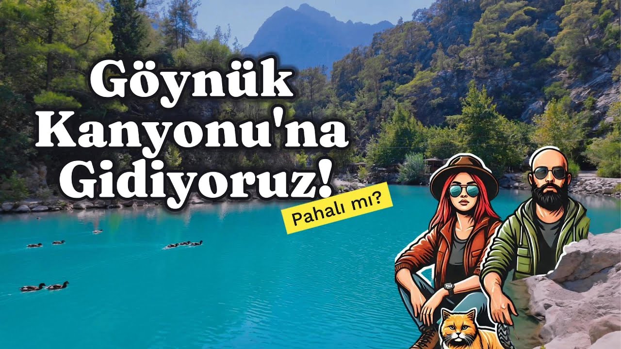 ANTALYA GÖYNÜK KANYONU'NA GİDİYORUZ - TÜM DETAYLAR VE FİYATLAR