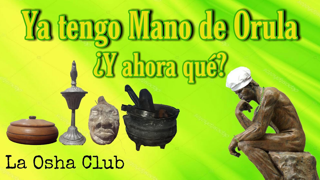 Ya tengo mano de orula ¿y ahora que?