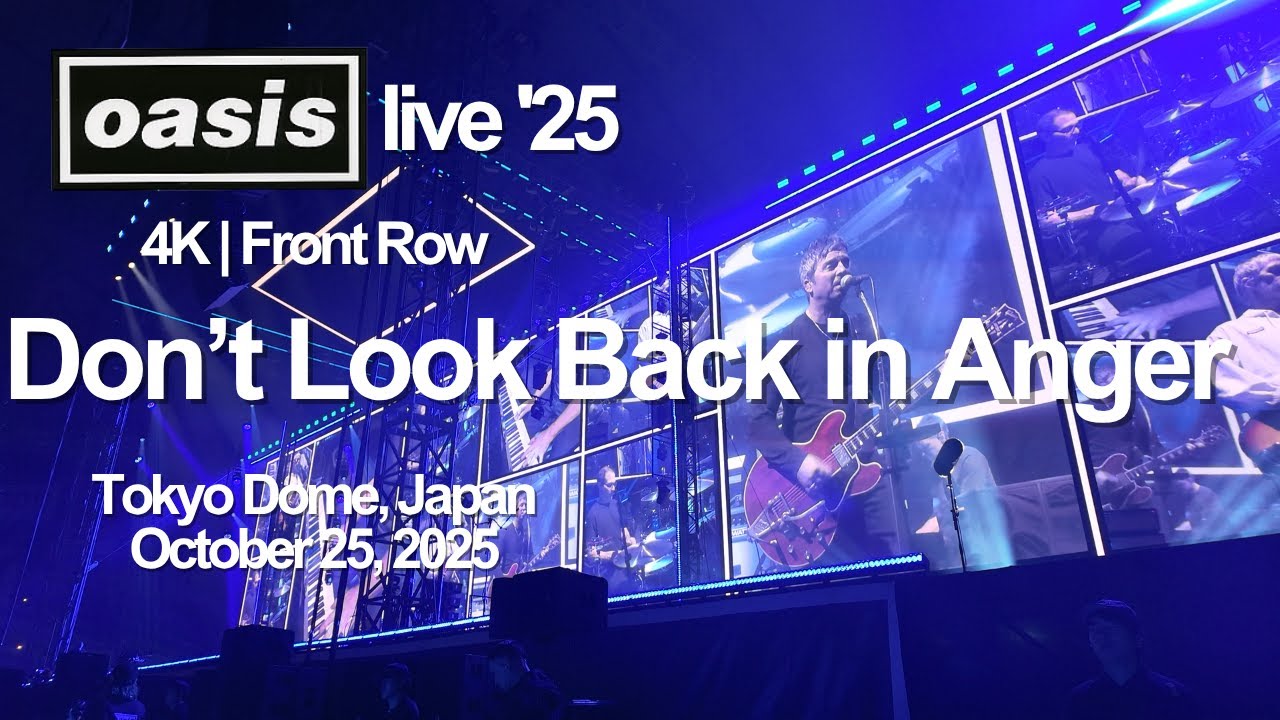 oasis - Don't Look Back in Anger (Tokyo Dome, Japan, October 25, 2025)