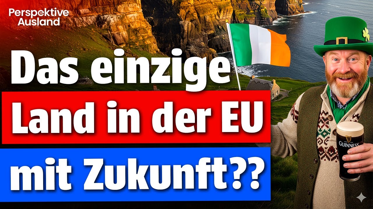 Irland auswandern: Das letzte kluge Land Europas boomt, während Deutschland pleitegeht
