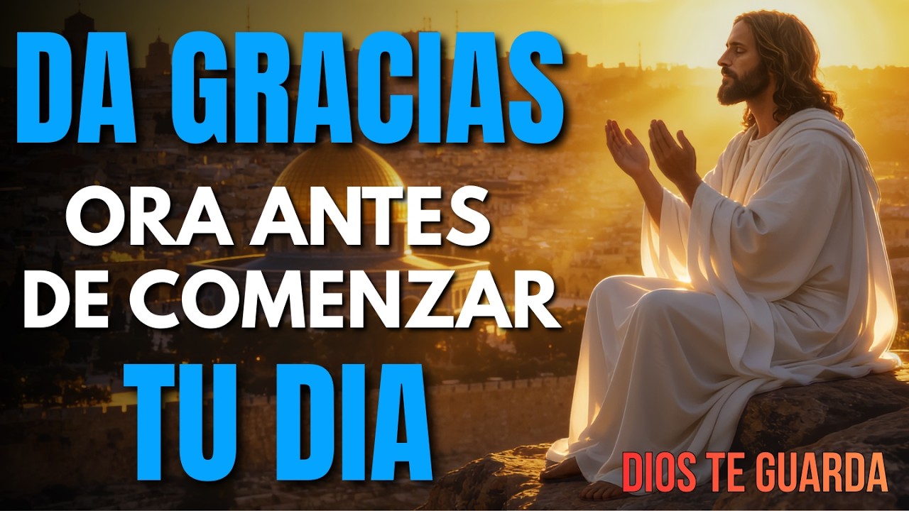 ORACIÓN DE LA MAÑANA | Comienza tu Día con PAZ y PROTECCIÓN (Dios Te Cubre HOY) 🌅