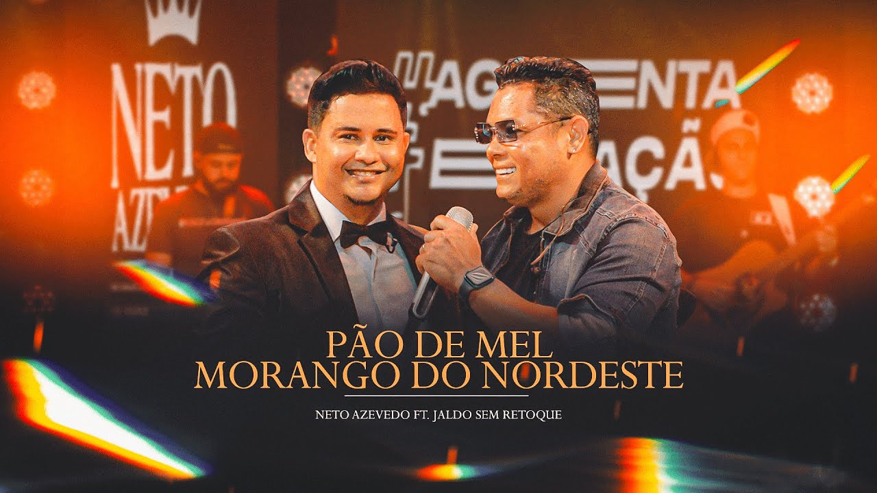 PÃO DE MEL / MORANGO DO NORDESTE  - Neto Azevedo Feat. @JaldoSemRetoque