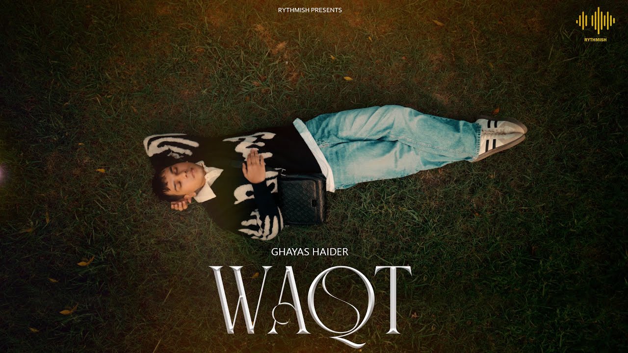 Waqt | Ghayas Haider | Official Music Video | Rythmish | 2025