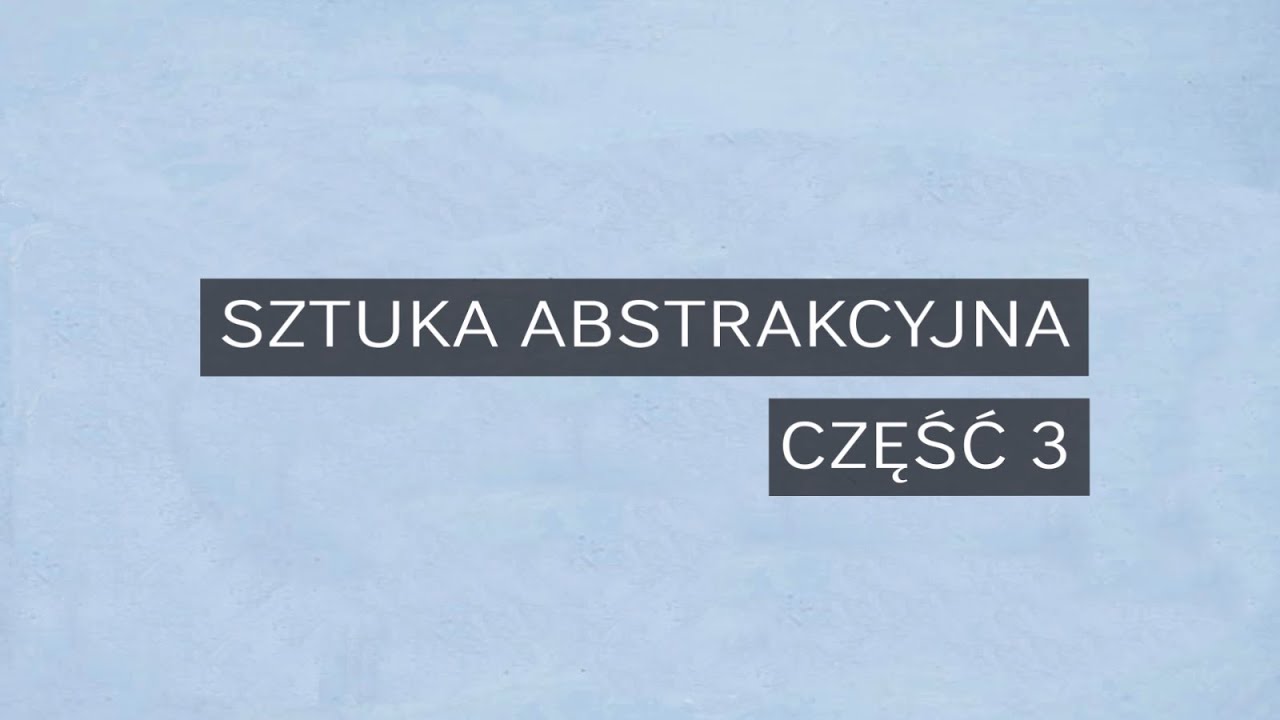 Sztuka abstrakcyjna - część 3 (Bauhaus, Kobro, Strzemiński)