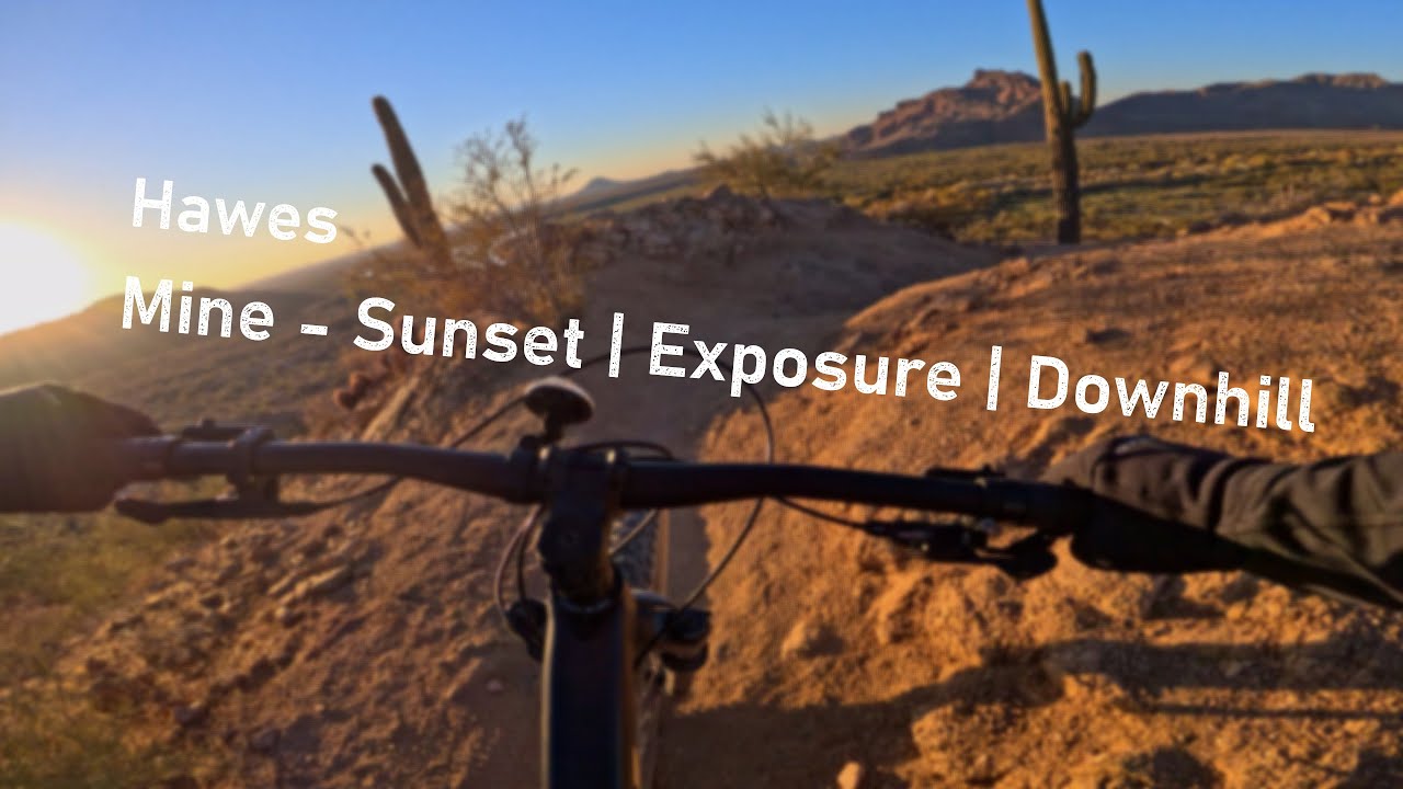 Hawes Mine Trail - Sunset | Exposure | Downhill MTB
