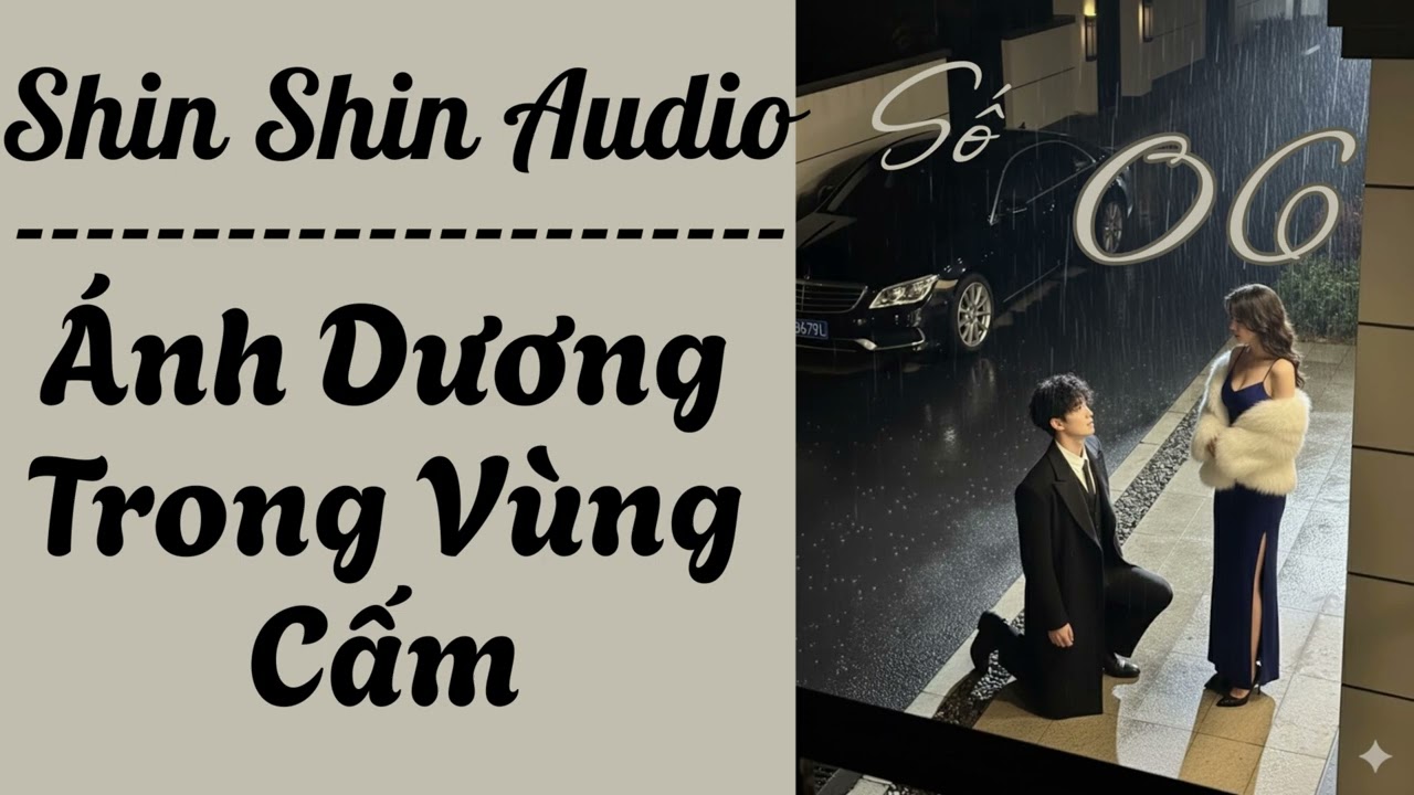 Truyện Audio FULL | Shin Shin Audio Số 06 | Ánh Dương Trong Vùng Cấm