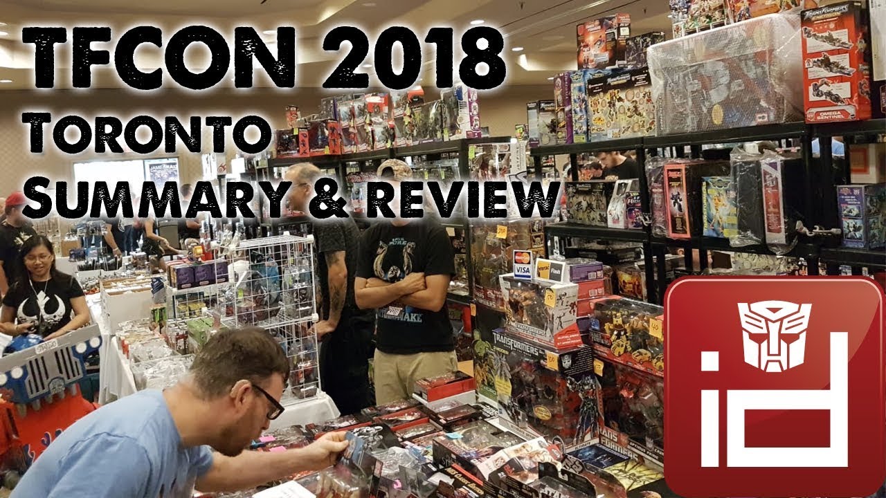 TFCON 2018 Toronto - Summary & Review - Transformers Convention