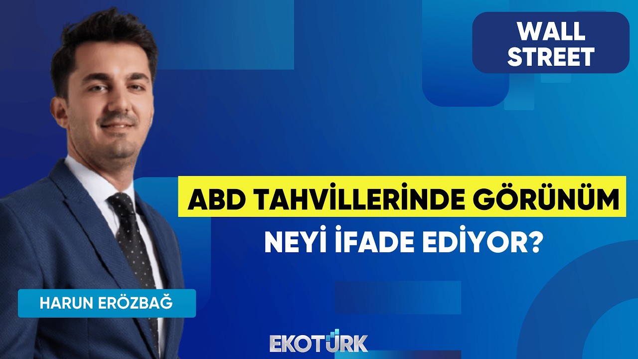 ABD Tahvillerinde Görünüm Neyi İfade Ediyor? | Wall Street | Alp Kural | Harun Erözbağ