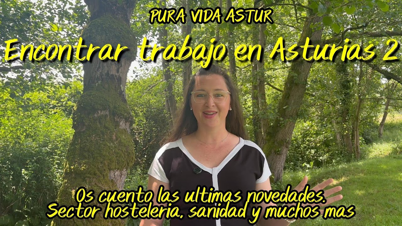#37  Encontrar trabajo en Asturias 2, situación general actual. Hosteleria, sanidad y muchos más