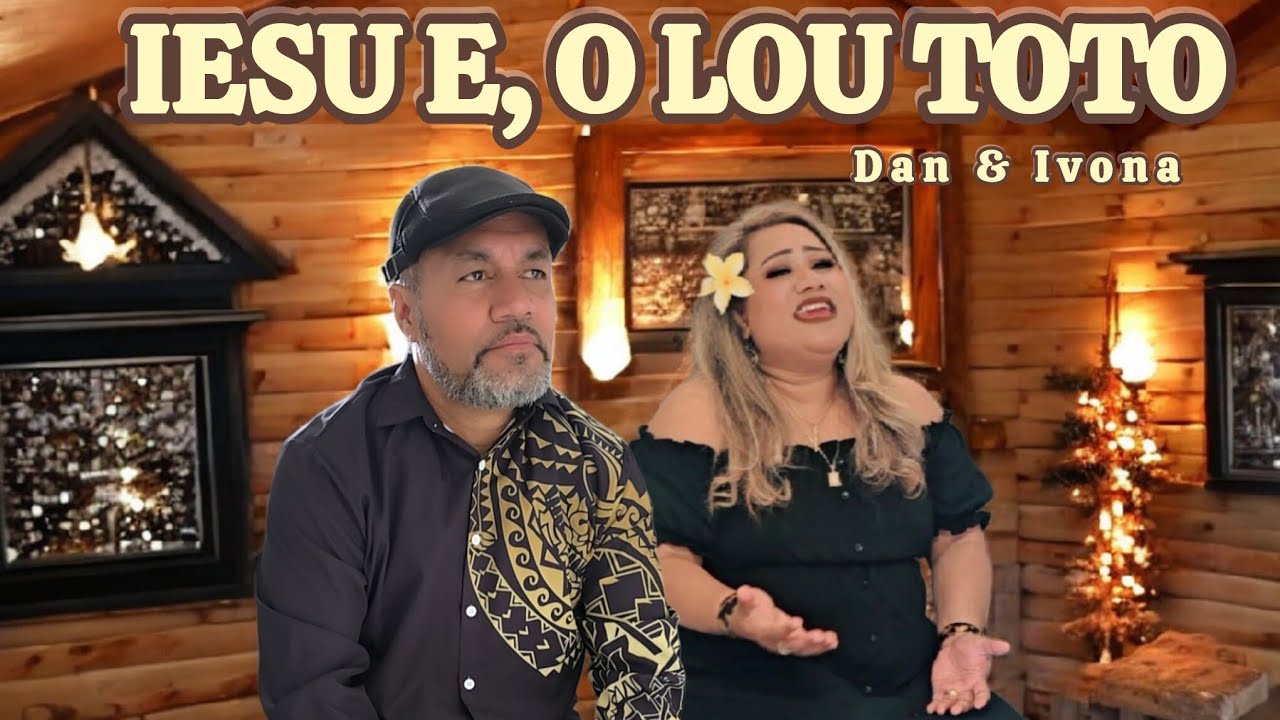 IESU E O LOU TOTO by Dan Pelite & Ivona Leauanae #samoan #samoanworshipsong 