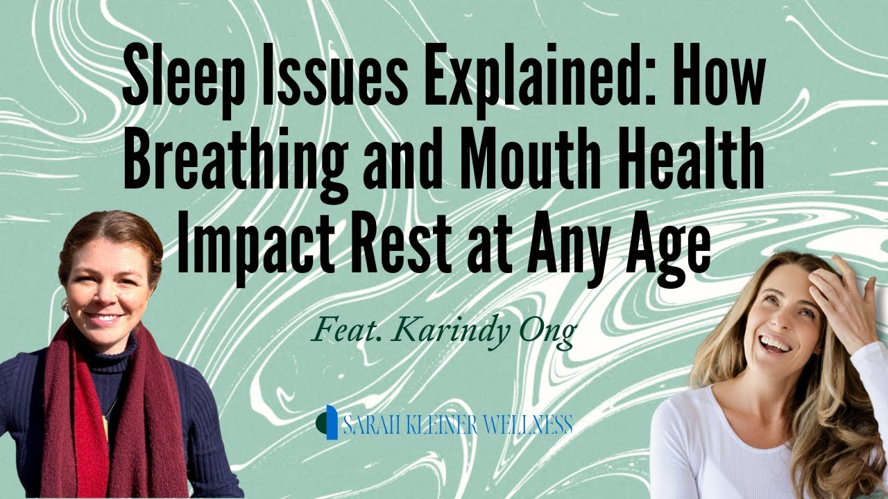 Sleep Issues Explained: How Breathing and Mouth Health Impact Rest at Any Age | Karindy Ong