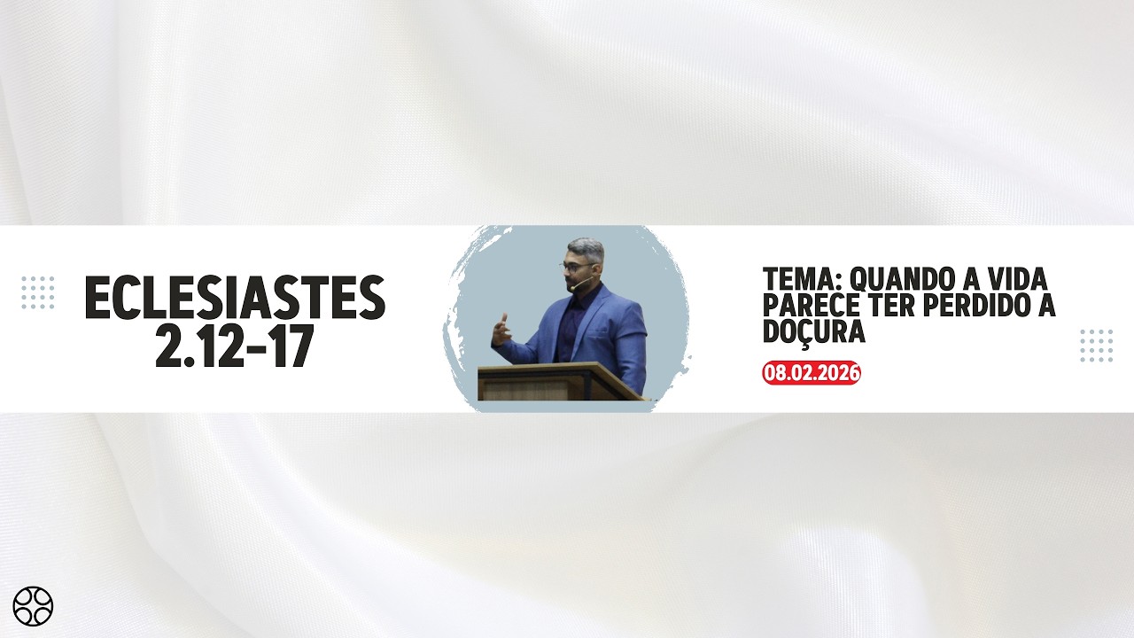 Eclesiastes 2 12-17 | Quando a vida parece ter perdido a doçura