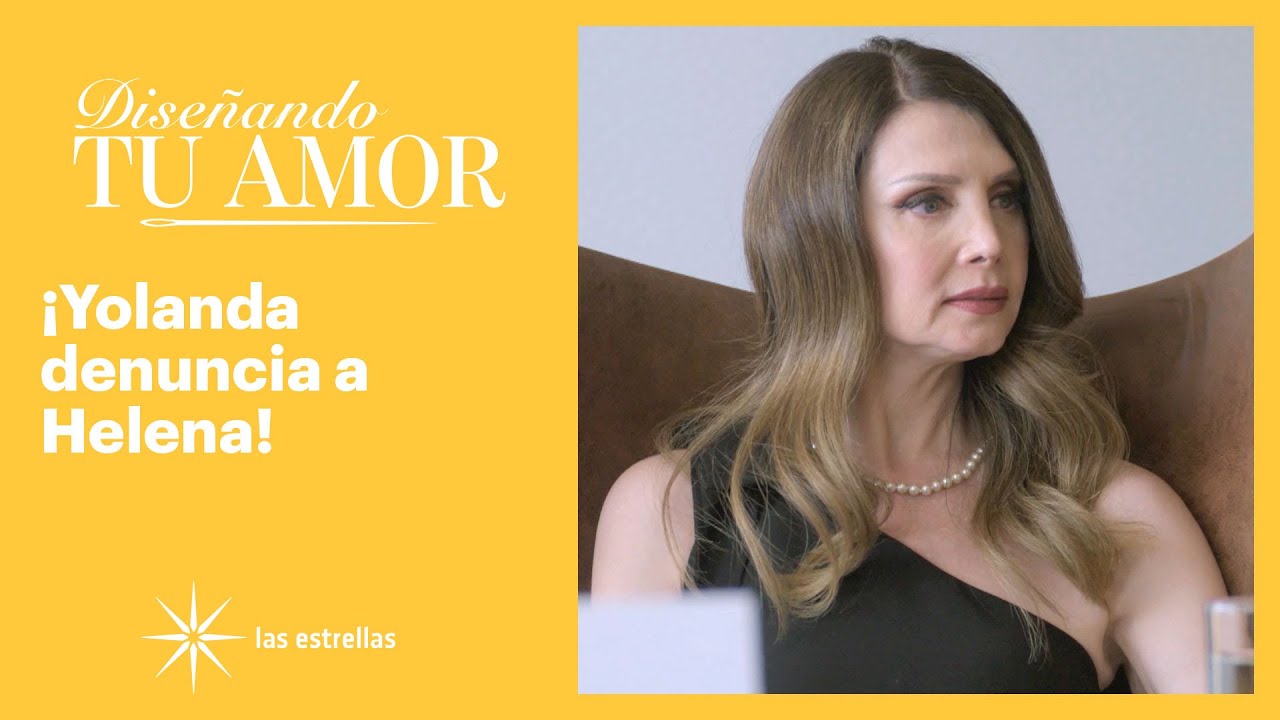 Diseñando tu amor: Yolanda acusa de robo a Helena | C-9 | Las Estrellas