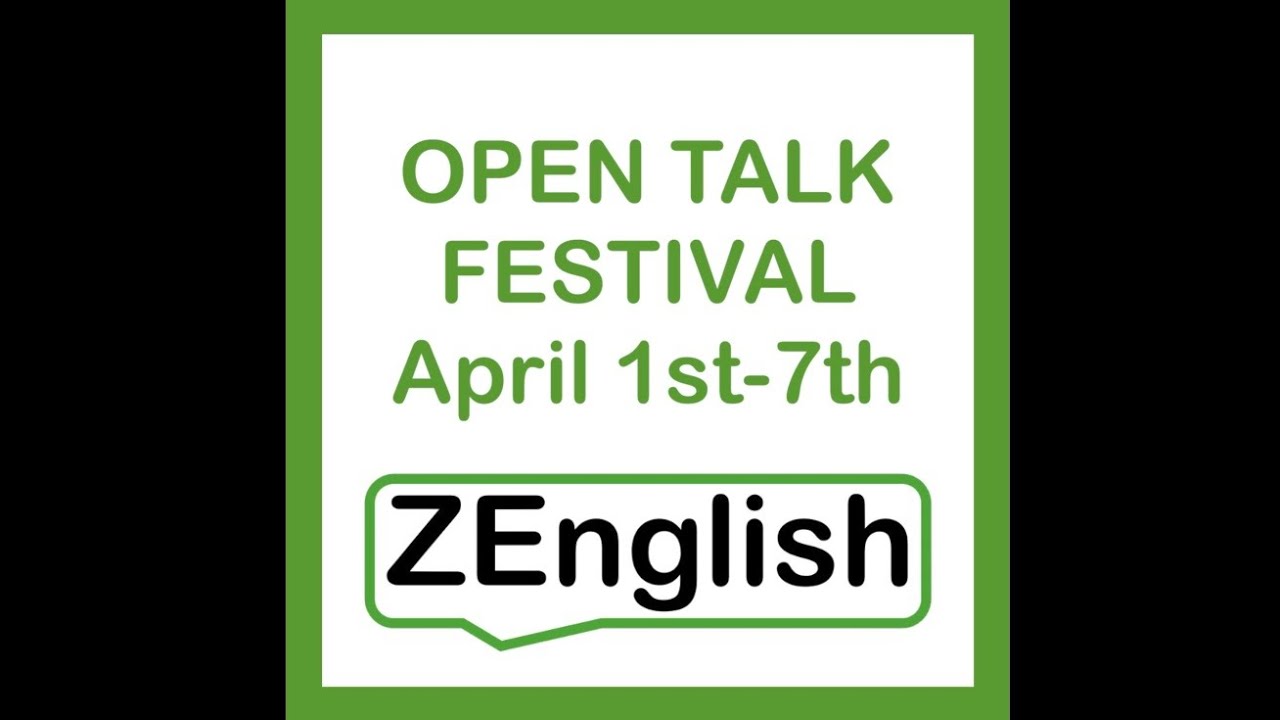 Open Talk Festival at ZEnglish - 1-7 April 2024!