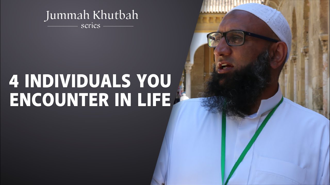 4 Individuals You Encounter In Life | Shaykh Zahir Mahmood