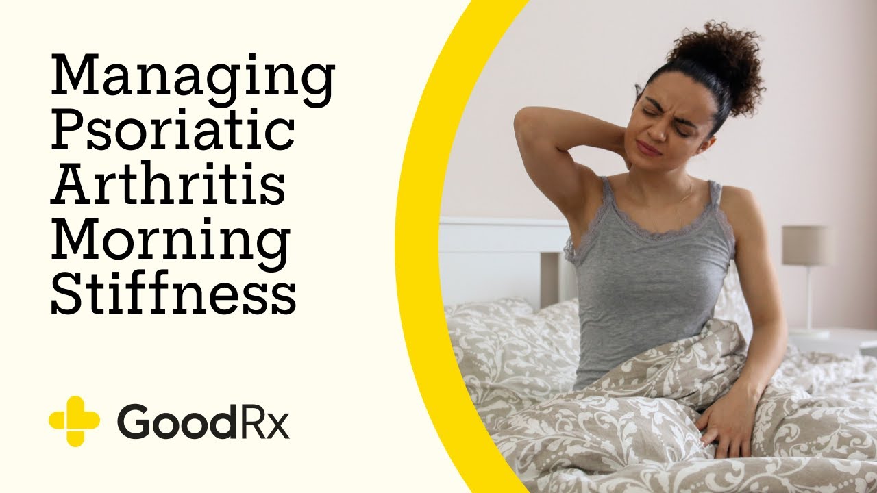 How to Deal With Psoriatic Arthritis Morning Stiffness | GoodRx