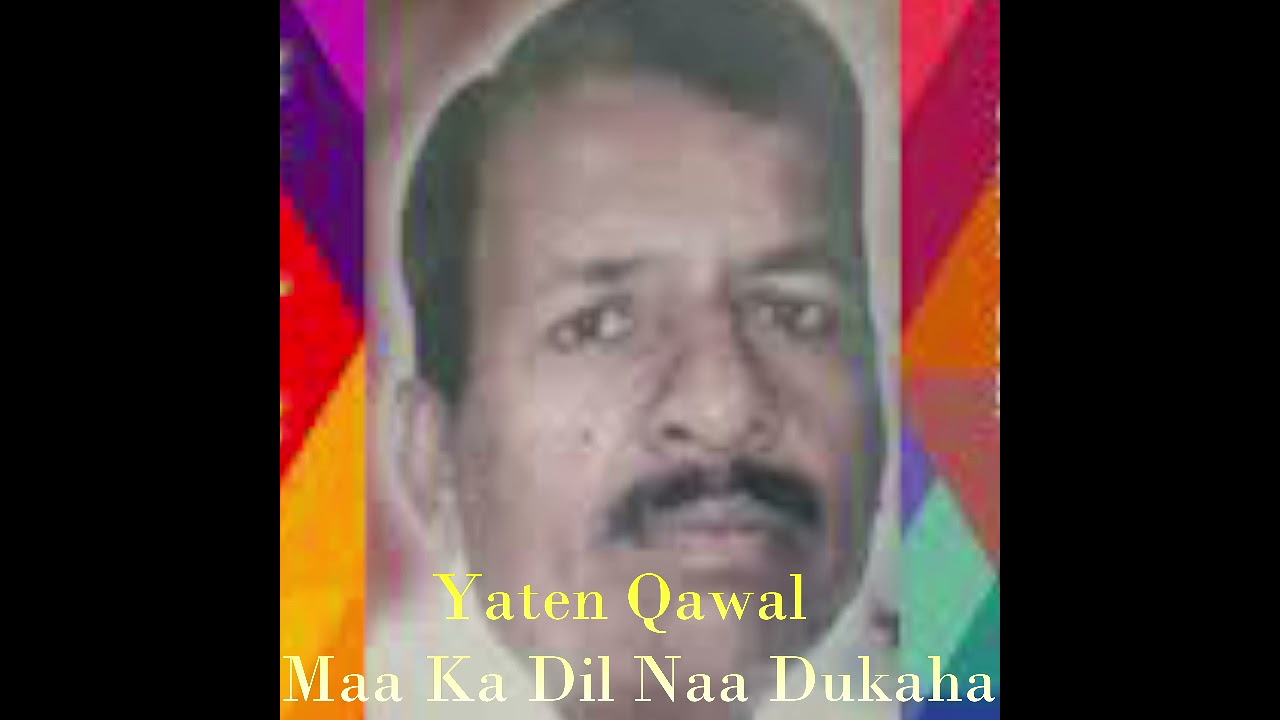 Yaten Qawal - Maa Ka Dil Naa Dukaha