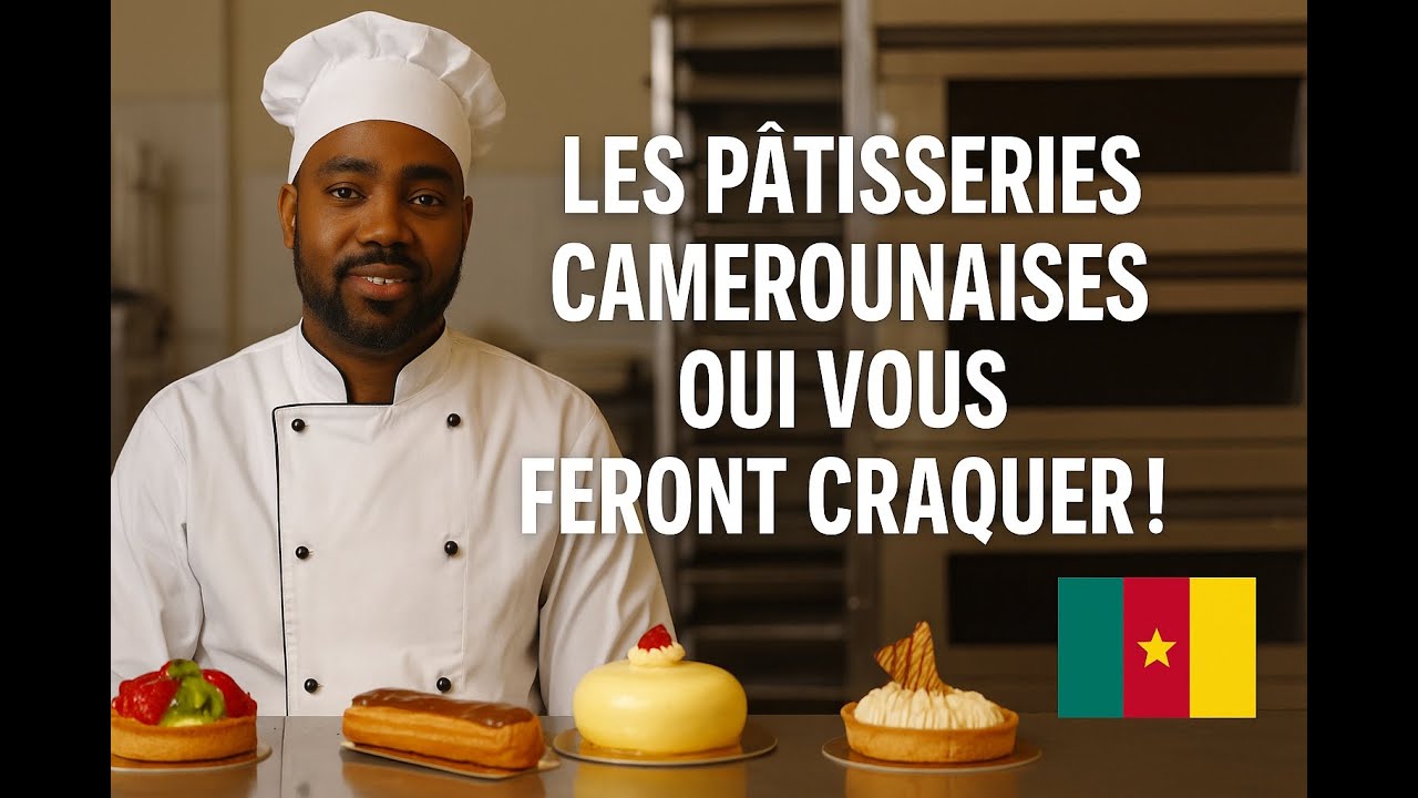 🍰 Le Meilleur Pâtissier Camerounais : Des Pâtisseries Made in Cameroun Qui Font Rêver ! 🇨🇲