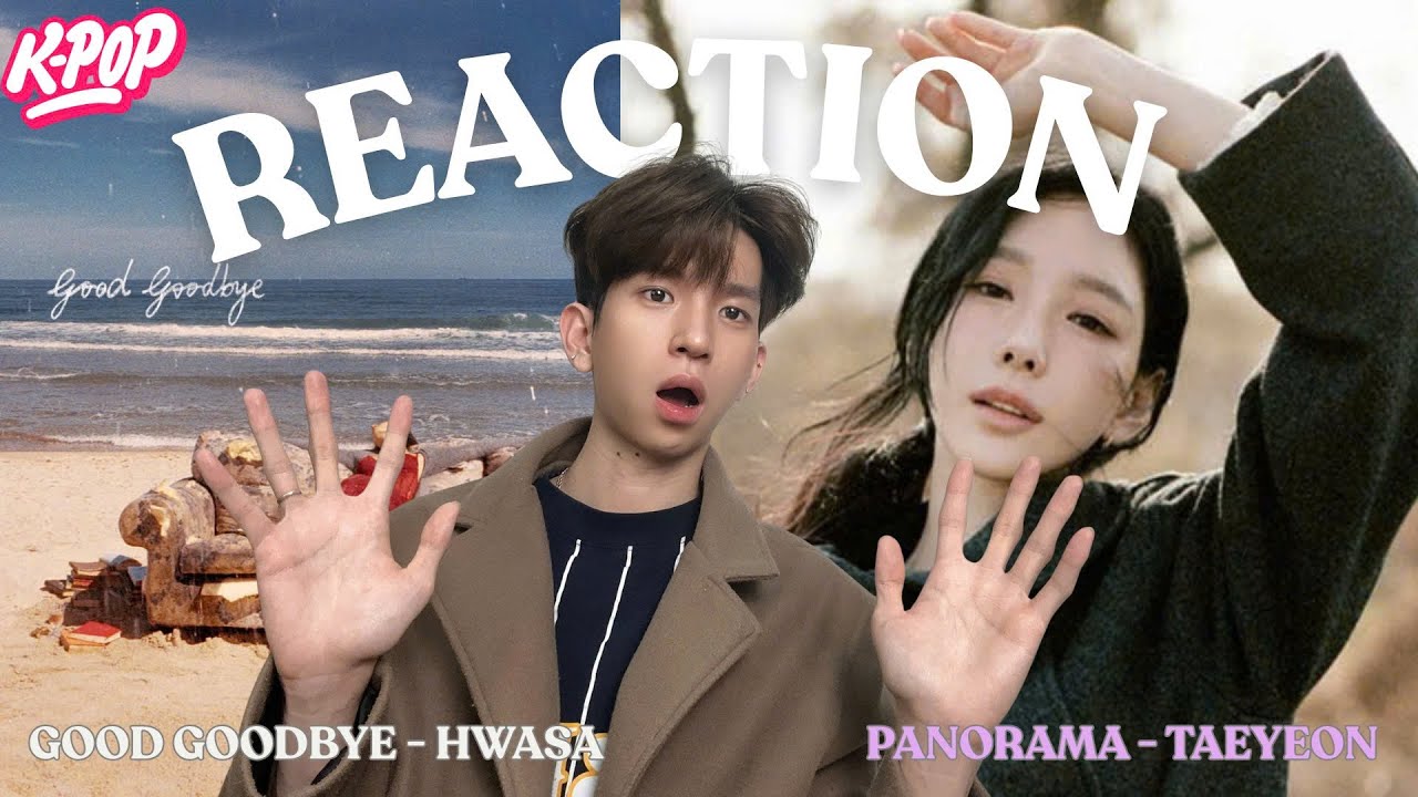 REACTION KPOP: 화사 (HWASA) - 'Good Goodbye' MV & TAEYEON 태연 '인사 (Panorama)' MV