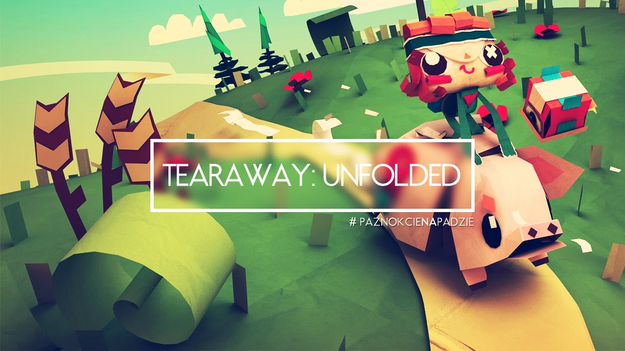 #PaznokcieNaPadzie - Tearaway: Unfolded - Samotny i ranny wieprz