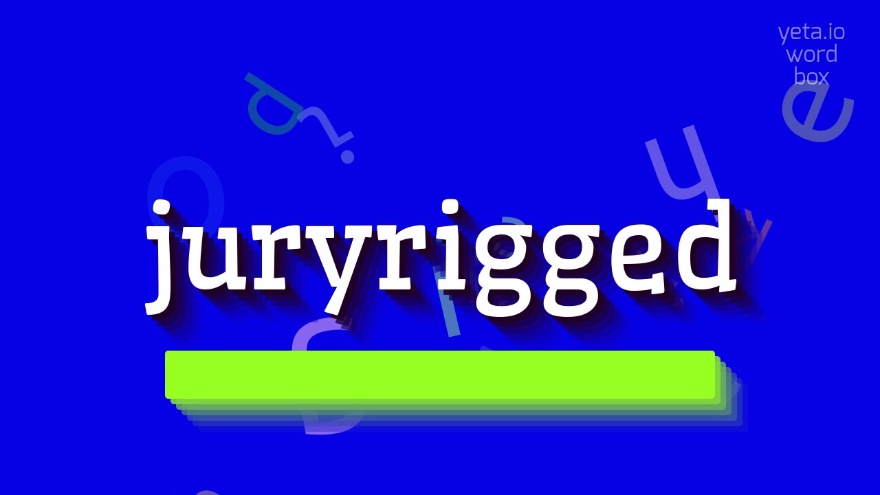 JURYRIGGED - HOW TO PRONOUNCE JURYRIGGED? #juryrigged