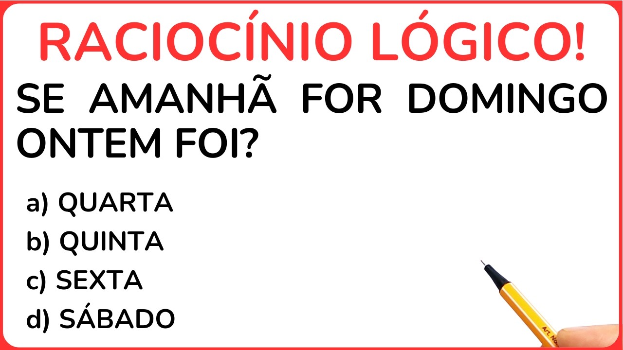 SE AMANHÃ FOR DOMINGO, ONTEM FOI? Resolva essa?