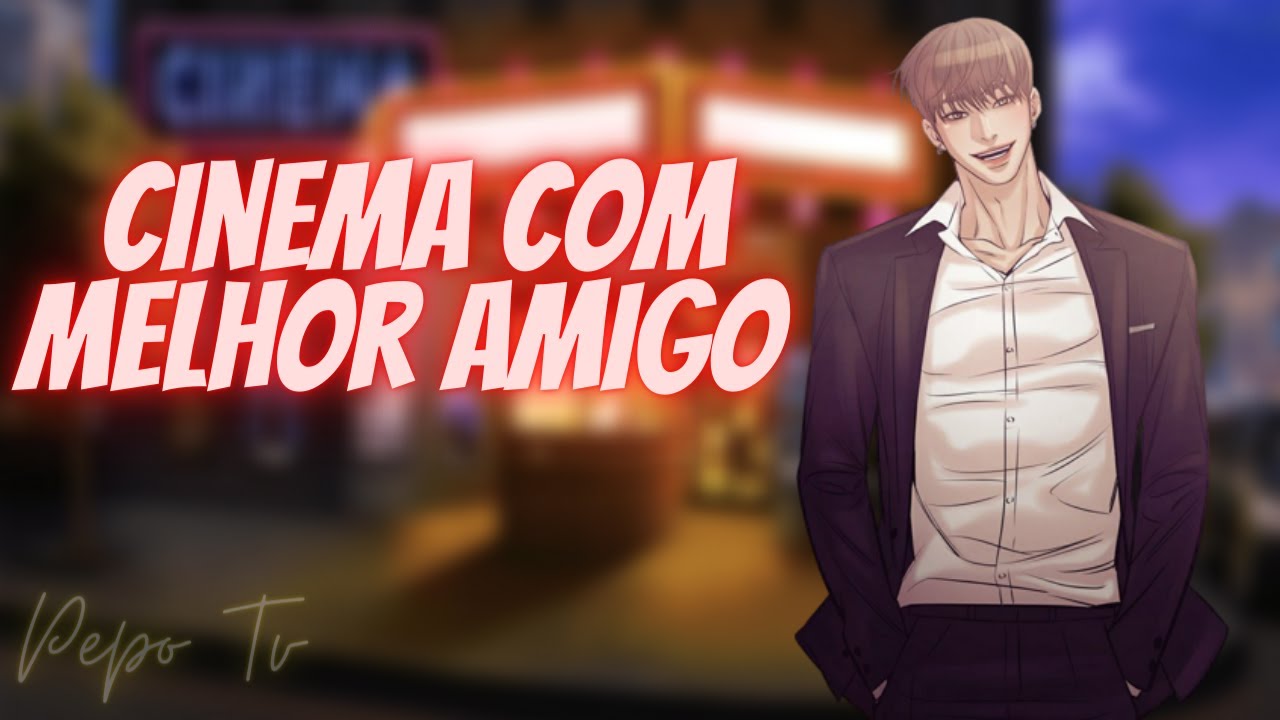 ASMR -  CINEMA COM MELHOR AMIGO - [ROLEPLAY] [YAOI/BL] [CINEMA]​ [FRIENDS TO LOVERS]